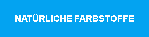 Natürliche Farbstoffe